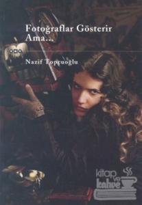 Fotoğraflar Gösterir Ama...