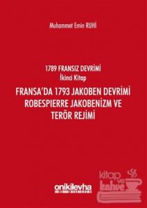 Fransız Devrimi İkinci Kitap: Fransa'da 1793 Jakoben Devrimi, Robespierre Jakobenizm ve Terör Rejimi