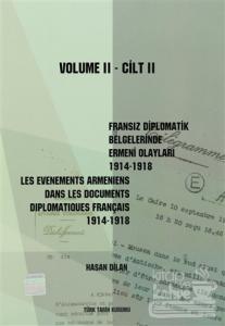 Fransız Diplomatik Belgelerinde Ermeni Olayları 1914-1918-Cilt 2 / Les Evenements Armeniens Dans Les Documents Diplomatiques Français 1914-1918 Volume 2