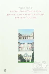 Fransız İdari Yargılama Hukukunda Kararlara Karşı Başvuru Yolları