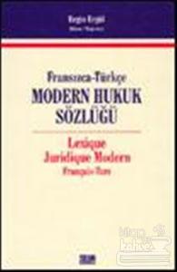 Fransızca-Türkçe Modern Hukuk Sözlüğ -  Lexique Juridique Modern Français - Turc