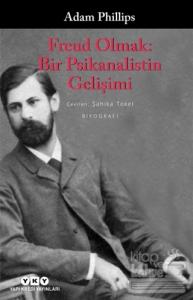 Freud Olmak: Bir Psikanalistin Gelişimi
