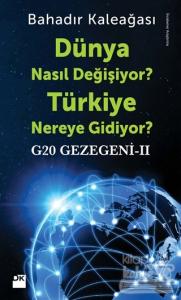 G20 Gezegeni 2 : Dünya Nasıl Değişiyor? Türkiye Nereye Gidiyor?