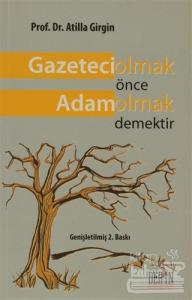 Gazeteci Olmak Önce Adam Olmak Demektir