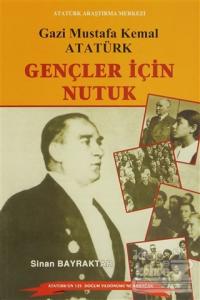 Gazi Mustafa Kemal Atatürk : Gençler İçin Nutuk