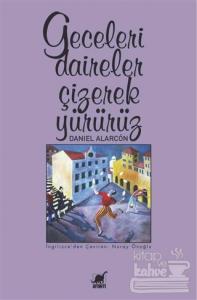 Geceleri Daireler Çizerek Yürürüz