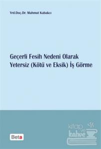 Geçerli Fesih Nedeni Olarak Yetersiz (Kötü ve Eksik) İş Görme