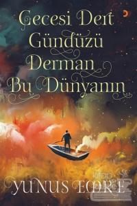 Gecesi Dert Gündüzü Derman Bu Dünyanın