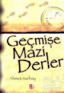 Geçmişe Mazi Derler
