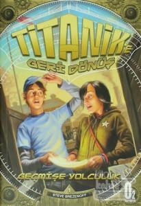 Geçmişe Yolculuk : Titanik'e Geri Dönüş