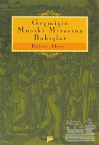 Geçmişin Musiki Mirasına Bakışlar