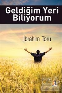 Geldiğim Yeri Biliyorum