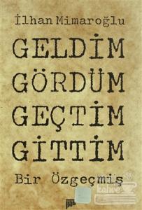 Geldim Gördüm Geçtim Gittim