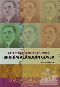 Geleceğe Işık Tutan Eğitimci İbrahim Alaaddin Gövsa