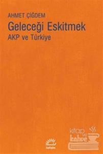 Geleceği Eskitmek AKP ve Türkiye
