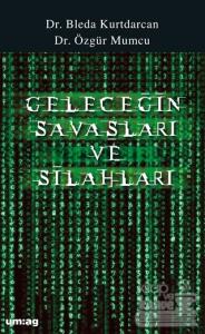 Geleceğin Savaşları ve Silahları