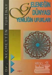 Geleneğin Dünyası Yeniliğin Ufukları