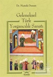 Geleneksel Türk Yorgancılık Sanatı ve Türk Kültüründe Yorgan (Ciltli)