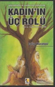 Geleneksellik ve Modernizm Kıskacında Kadın'ın Üç Rolü