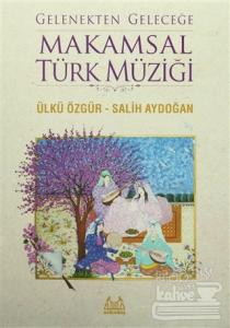 Gelenekten Geleceğe Makamsal Türk Müziği
