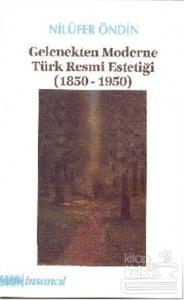 Gelenekten Moderne Türk Resmi Estetiği (1850-1950)