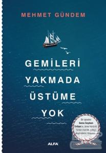 Gemileri Yakmada Üstüme Yok