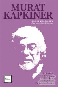 Gençliğim Ki Bir Daha Yaşamak İstemem