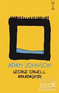 George Orwell Arkadaşımdı