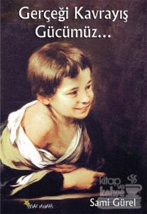 Gerçeği Kavrayış Gücümüz...