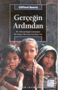 Gerçeğin Ardından: Bir Antropoloğun Gözünden İki İslam Ülkesinin Son Kırk Yılı