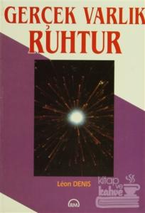 Gerçek Varlık Ruhtur