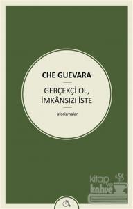 Gerçekçi Ol İmkansızı İste