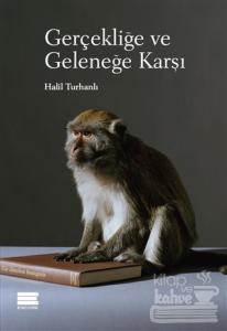 Gerçekliğe ve Geleneğe Karşı