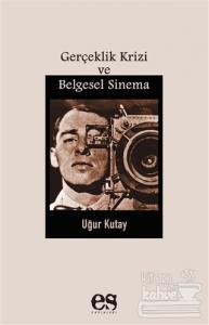 Gerçeklik Krizi ve Belgesel Sinema