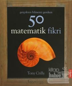 Gerçekten Bilmeniz Gereken 50 Matematik Fikri