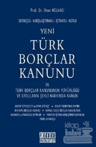 Gerekçeli - Karşılaştırmalı - İçtihatlı - Notlu Yeni Türk Borçlar Kanunu ve Türk Borçlar Kanununun Yürürlüğü ve Uygulama Şekli Hakkında Kanun (Ciltli)