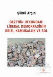 Gezi'nin Ufkundan: Liberal Demokrasinin Krizi, Kamusallık ve Sol