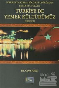 Giresun'da Kırsal Bölge Kültüründen Şehir Kültürüne Türkiye'de Yemek Kültürümüz Giresun (Ciltli)