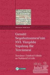 Gırnati Seyahatnamesi'nin 16. Yüzyılda Yapılmış Bir Tercümesi