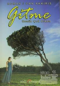 Gitme Henüz Çok Erken
