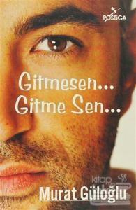 Gitmesen... Gitme Sen...