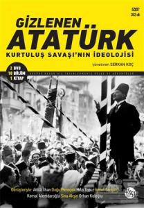 Gizlenen Atatürk - Kurtuluş Savaşı'nın İdeolojisi