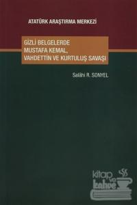 Gizli Belgelerde Mustafa Kemal, Vahdettin ve Kurtuluş Savaşı