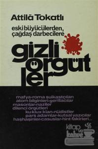 Gizli Örgütler Eski Büyücülerden Çağdaş Darbecilere