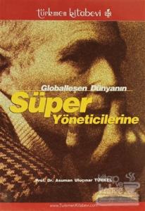 Globalleşen Dünyanın Süper Yöneticilerine