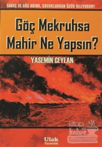 Göç Mekruhsa Mahir Ne Yapsın?