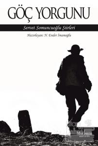 Göç Yorgunu: Servet Somuncuoğlu Şiirleri