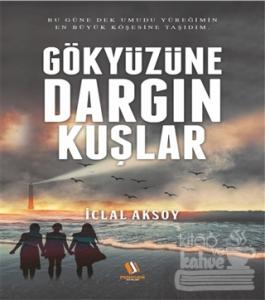 Gökyüzüne Dargın Kuşlar