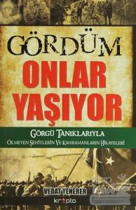 Gördüm Onlar Yaşıyor