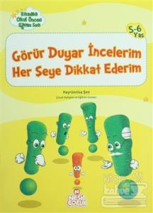 Görür Duyar İncelerim Her Şeye Dikkat Ederim